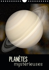 Elena Duvernay - CALVENDO Science  : Planètes mystérieuses (Calendrier mural 2021 DIN A4 vertical) - Découvrez les planètes du système solaire en gros plan. (Calendrier mensuel, 14 Pages ).