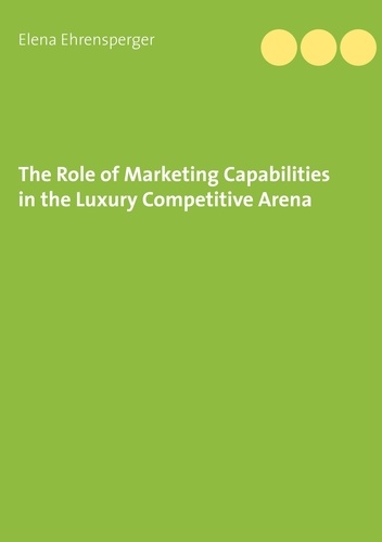 The Role of Marketing Capabilities in the Luxury Competitive Arena