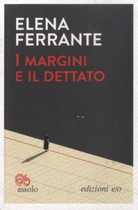Elena Ferrante - I margini e il dettato.
