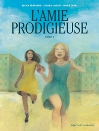 Elena Ferrante et Chiara Lagani - L'amie prodigieuse Tome 1 : .