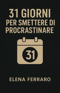 31 Giorni per Smettere di Procrastinare
