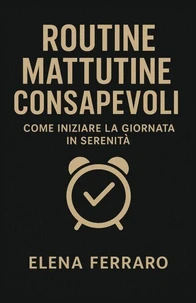 Routine Mattutine Consapevoli: Come Iniziare la Giornata in Serenità