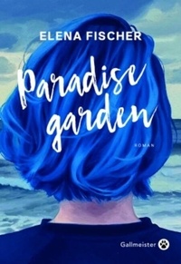 Elena Fischer - Paradise Garden.