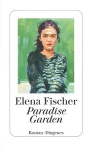 Elena Fischer - Paradise Garden.
