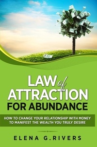  Elena G.Rivers - Law of Attraction for Abundance: How to Change Your Relationship with Money to Manifest the Wealth You Truly Desire - Law of Attraction, #4.