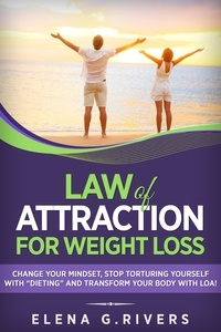  Elena G.Rivers - Law of Attraction for Weight Loss: Change Your Relationship with Food, Stop Torturing Yourself with “Dieting” and Transform Your Body with LOA! - Law of Attraction, #2.