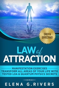  Elena G.Rivers - Law of Attraction: Manifestation Exercises-Transform All Areas of Your Life with Tested LOA &amp; Quantum Physics Secrets - Law of Attraction, #1.