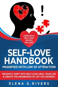  Elena G.Rivers - Self-Love Handbook Magnified with Law of Attraction: Instantly Shift into Self-Love, Heal Your Life &amp; Create the Abundance of Joy You Deserve - Law of Attraction, #6.