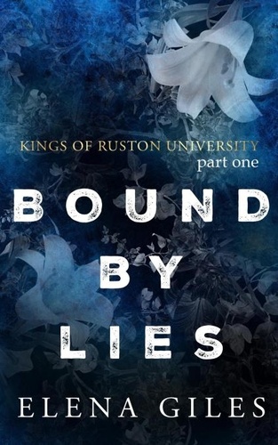  Elena Giles - Bound by Lies - Kings of Ruston University, #1.