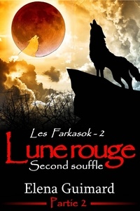  Elena Guimard - Les Farkasok - Lune Rouge 2 : Second souffle - Les Farkasok, #2.2.