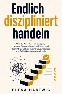 Endlich diszipliniert handeln