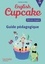 Méthode d'anglais CM English Cupcake. Guide pédagogique  Edition 2018