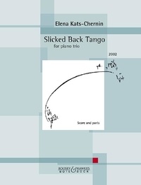 Elena Kats-Chernin - Slicked Back Tango - for piano trio. piano trio. Partition et parties..