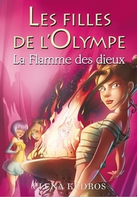 Elena Kedros - Les filles de l'Olympe Tome 4 : La Flamme des dieux.