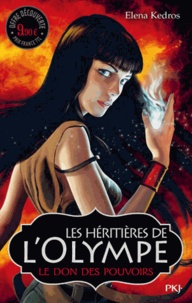 Elena Kedros - Les héritières de l'Olympe Tome 1 : Le don des pouvoirs.