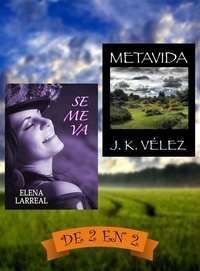  Elena Larreal et  J. K. Vélez - Se me va &amp; Metavida. De 2 en 2.