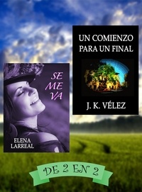  Elena Larreal et  J. K. Vélez - Se me va &amp; Un Comienzo para un Final. De 2 en 2.
