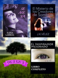 Se me va + El Misterio de los Creadores de Sombras + El Inspirador Mejorado. De 3 en 3