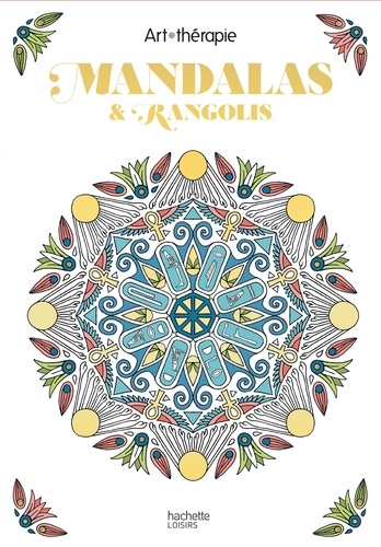 Elena Lopez et Jean-Luc Guérin - Mandalas & Rangolis - 60 coloriages anti-stress.