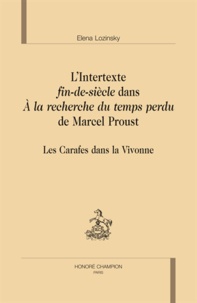 Elena Lozinsky - L'intertexte fin de siècle dans A la recherche du temps perdu de Marcel Proust : Les Carafes dans la Vivonne.