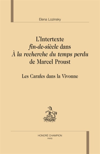 Elena Lozinsky - L'intertexte fin de siècle dans A la recherche du temps perdu de Marcel Proust : Les Carafes dans la Vivonne.