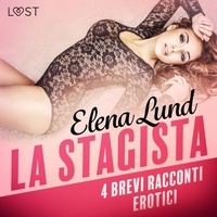 Elena Lund et  LUST - La stagista - 4 brevi racconti erotici.