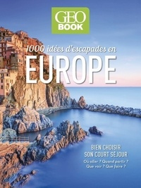 Elena Luraghi et Cinzia Rando - 1000 idées d'escapades Europe - Bien choisir son court séjour.
