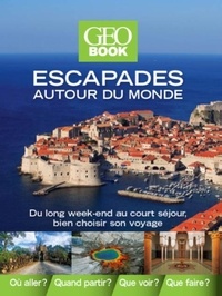 Escapades autour du monde - Du long week-end au court séjour, bien choisir son voyage.pdf