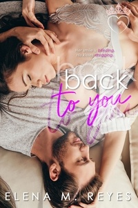  Elena M. Reyes - Back To You - Sweet, Safe, &amp; Sexy AF Romances, #2.