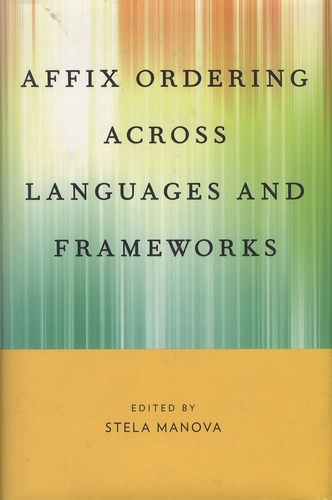 Elena Manova - Affix Ordering Across Languages and Frameworks.