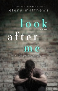  Elena Matthews - Look After Me - Look After You, #2.