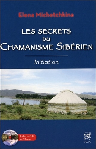 Elena Michetchkina - Les secrets du chamanisme sibérien - Initiation. 1 CD audio