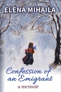  Elena Mihaila - Confession of an Emigrant.