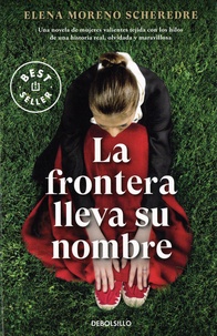 Elena Moreno Scheredre - La frontera lleva su nombre.