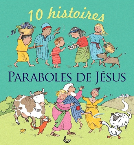 Elena Pasquali et Nicola Smee - Paraboles de Jésus - 10 histoires.