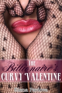  Elena Pavlova - The Billionaire's Curvy Valentine - BBW for the Billionaire, #3.