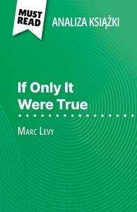 Elena Pinaud et Kâmil Kowalski - If Only It Were True książka Marc Levy (Analiza książki) - Pełna analiza i szczegółowe podsumowanie pracy.
