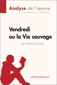 Elena Pinaud - Vendredi ou la vie sauvage de Michel Tournier - Fiche de lecture.