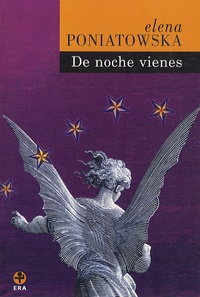 Elena Poniatowska - De Noche Vienes.