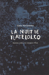 Elena Poniatowska - La nuit de Tlatelolco - Histoire orale d'un massacre d'Etat.