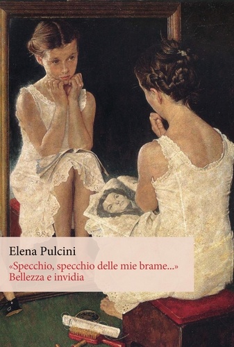 Elena Pulcini - «Specchio, specchio delle mie brame...». Bellezza e invidia.