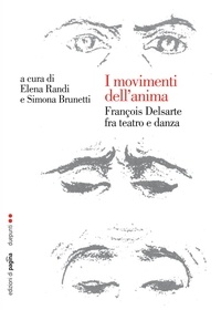 Elena Randi et Simona Brunetti - I movimenti dell'anima. François Delsarte fra teatro e danza.