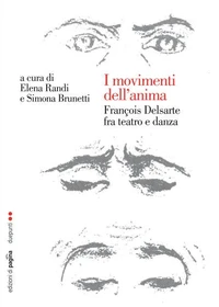 I movimenti dell'anima. François Delsarte fra teatro e danza