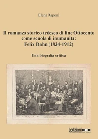 Il romanzo storico tedesco di fine Ottocento come scuola di inumanità: Felix Dahn (1834-1912)