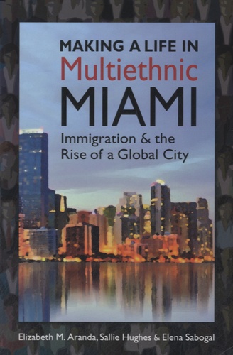 Elena Sabogal - Making a Life in Multiethnic Miami - Immigration and the Rise of a Global City.