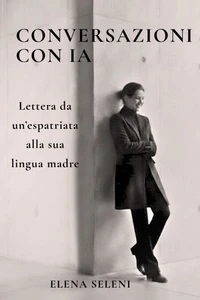 Conversazioni con IA – Lettera di un’espatriata alla sua lingua madre