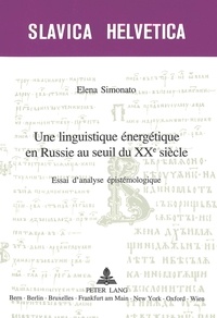 Elena Simonato - Une linguistique énergétique en Russie au seuil du XXème siècle - Essai d'analyse épistémologique.