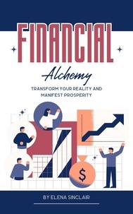  Elena Sinclair - Financial Alchemy: Transform Your Reality and Manifest Prosperity.