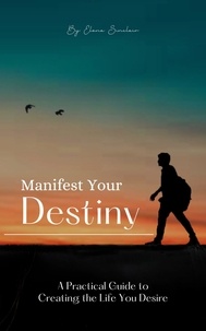  Elena Sinclair - Manifest Your Destiny: A Practical Guide to Creating the Life You Desire.