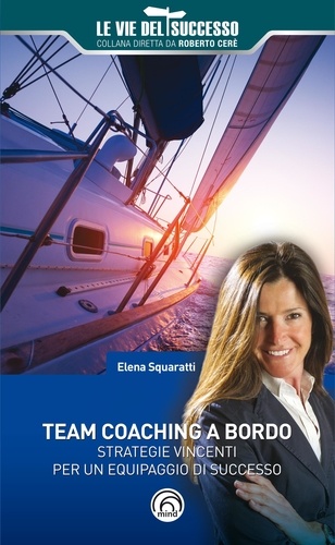 Elena Squaratti - Team Coaching a bordo - Strategie vincenti per un equipaggio di successo.